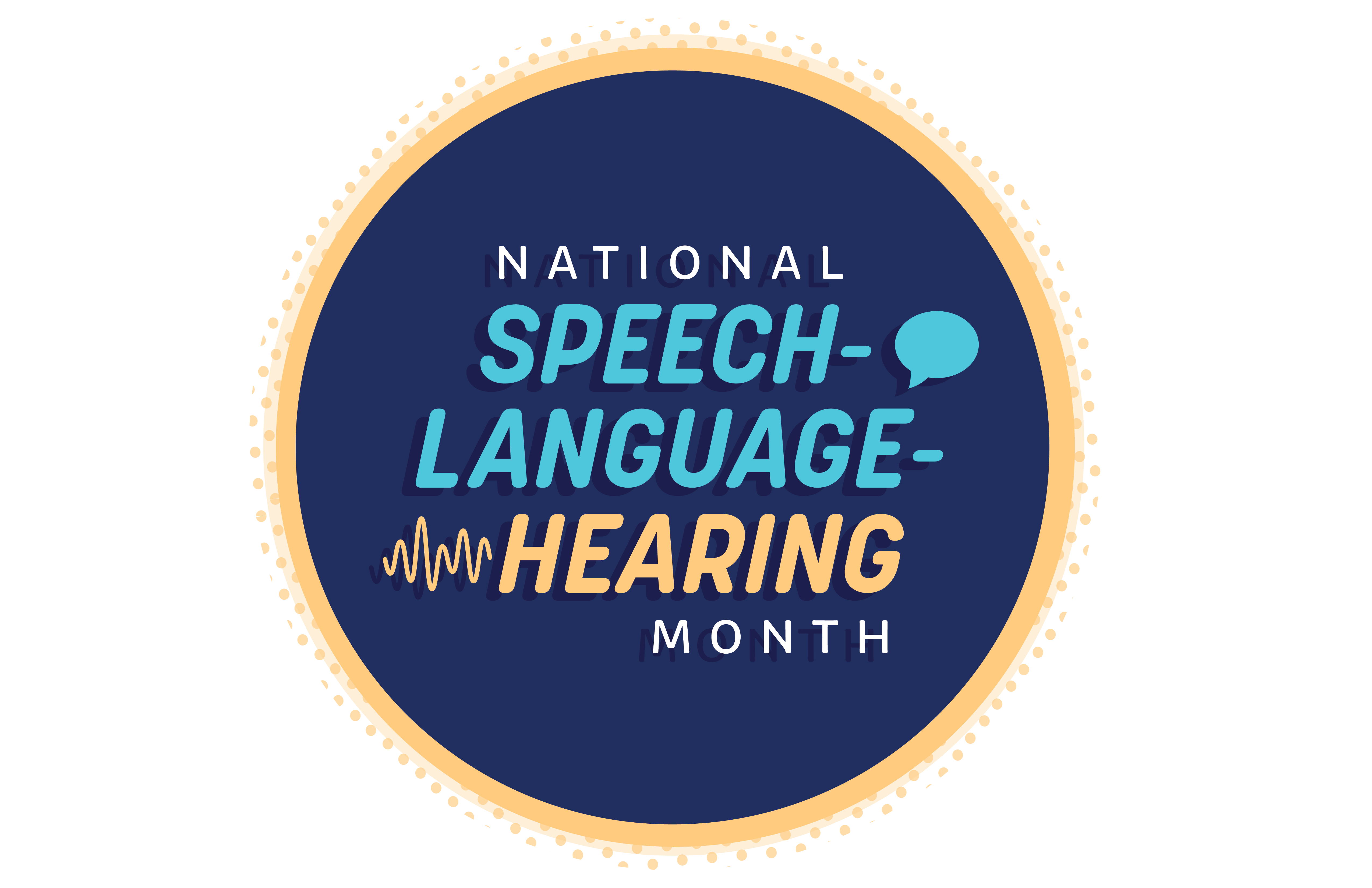 Blue circle with text inside reading "National Speech-Language-Hearing Month" 